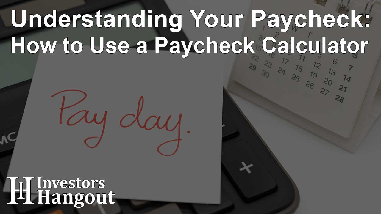 Understanding Your Paycheck: How to Use a Paycheck Calculator