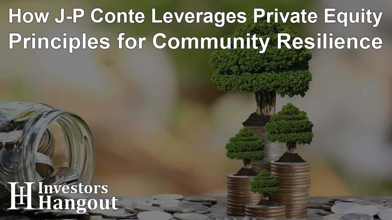 How J-P Conte Leverages Private Equity Principles for Community Resilience - Article Image