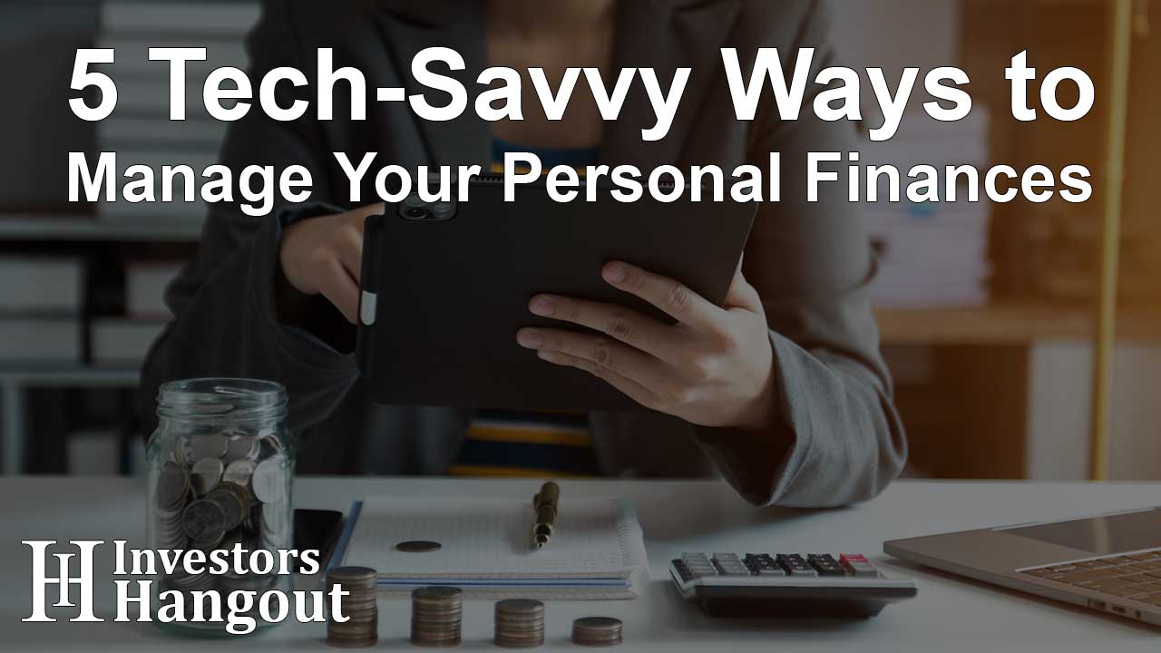 5 Tech-Savvy Ways to Manage Your Personal Finances - Article Image