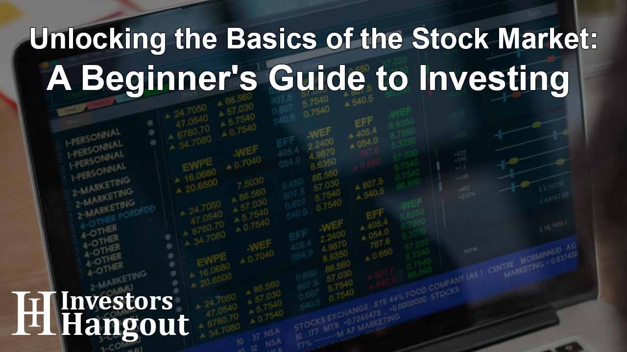 Unlocking the Basics of the Stock Market: A Beginner's Guide to Investing