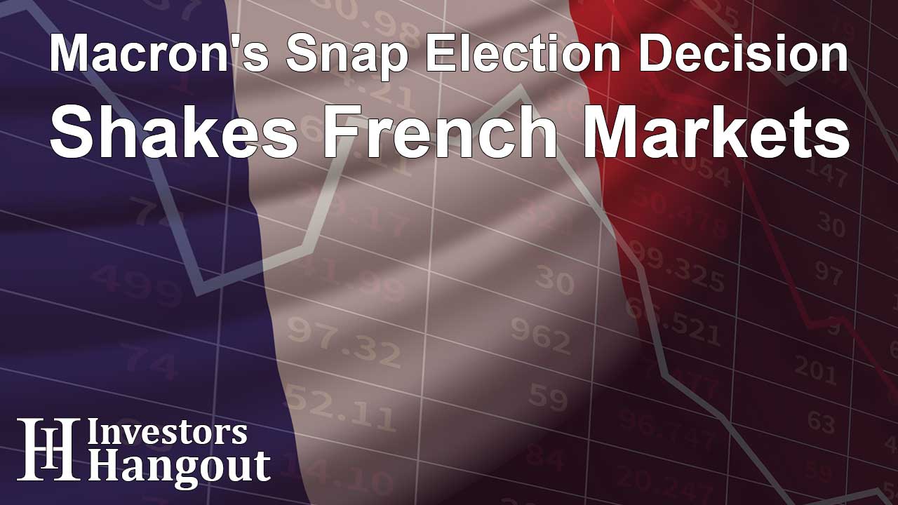 Macron's Snap Election Decision Shakes French Markets