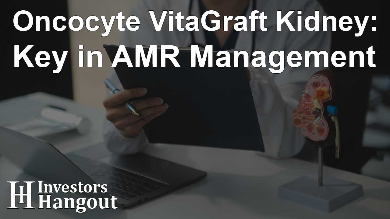 Oncocyte VitaGraft Kidney: Key in AMR Management