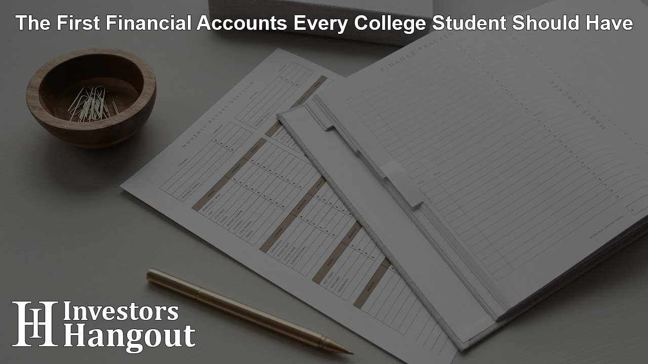 The First Financial Accounts Every College Student Should Have