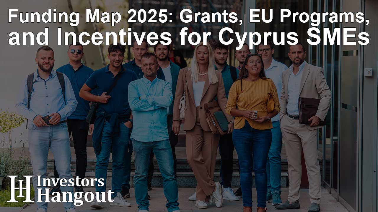 Funding Map 2025: Grants, EU Programs, and Incentives for Cyprus SMEs