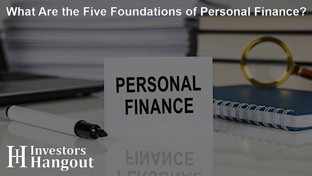What Are the Five Foundations of Personal Finance?