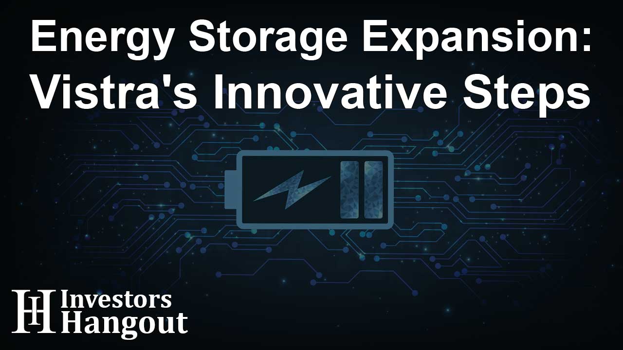 Energy Storage Expansion: Vistra's Innovative Steps