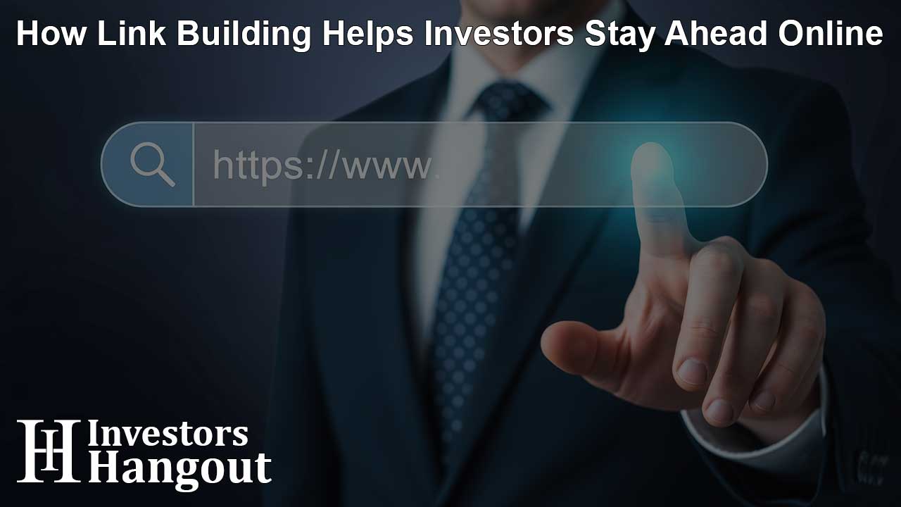 How Link Building Helps Investors Stay Ahead Online