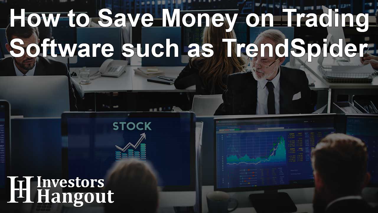 How to Save Money on Trading Software such as TrendSpider - Article Image