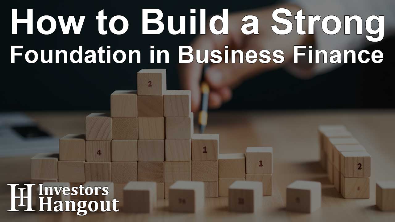 How to Build a Strong Foundation in Business Finance