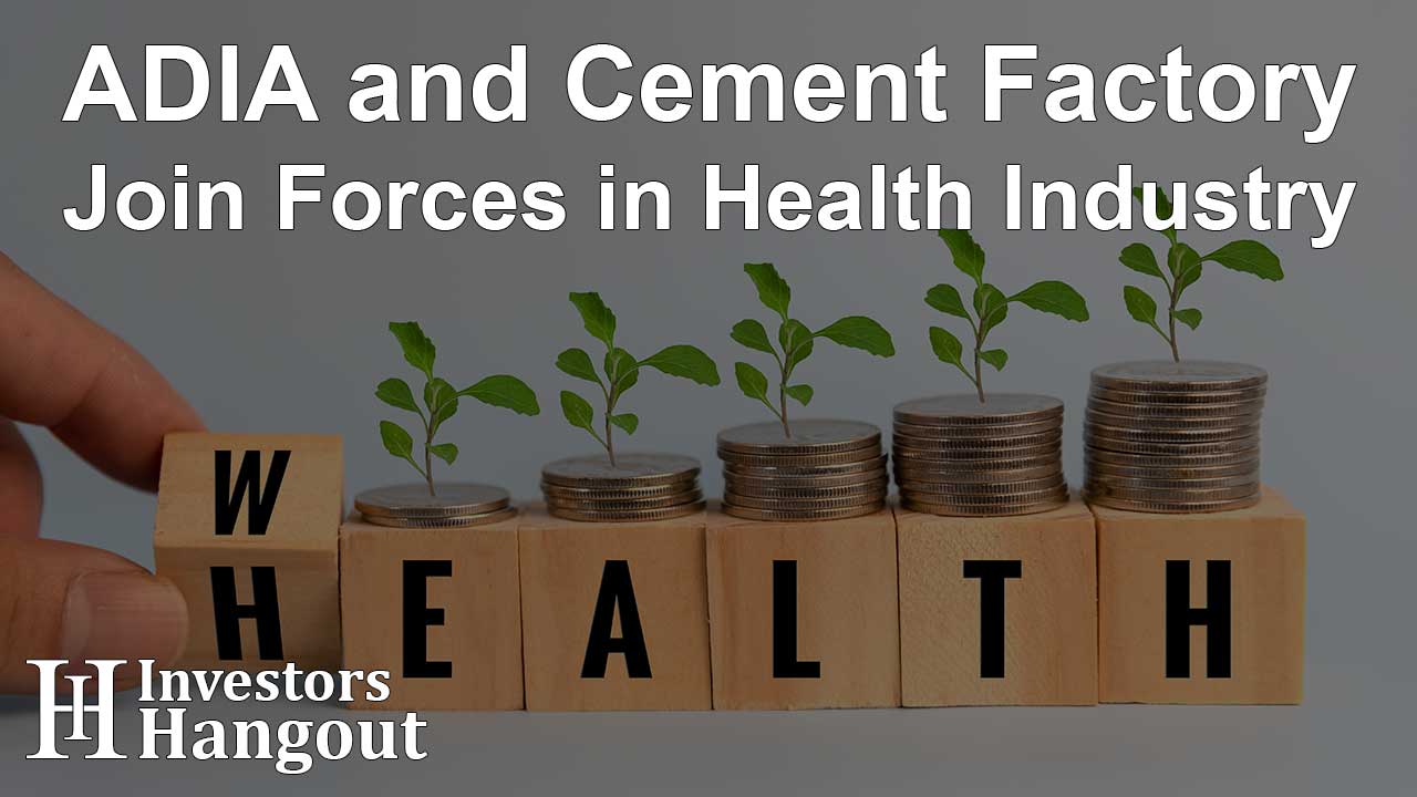 ADIA and Cement Factory Join Forces in Health Industry