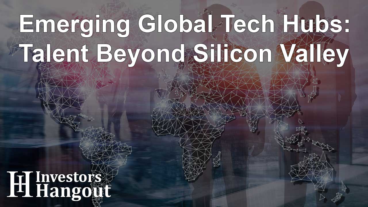 Emerging Global Tech Hubs: Talent Beyond Silicon Valley - Article Image