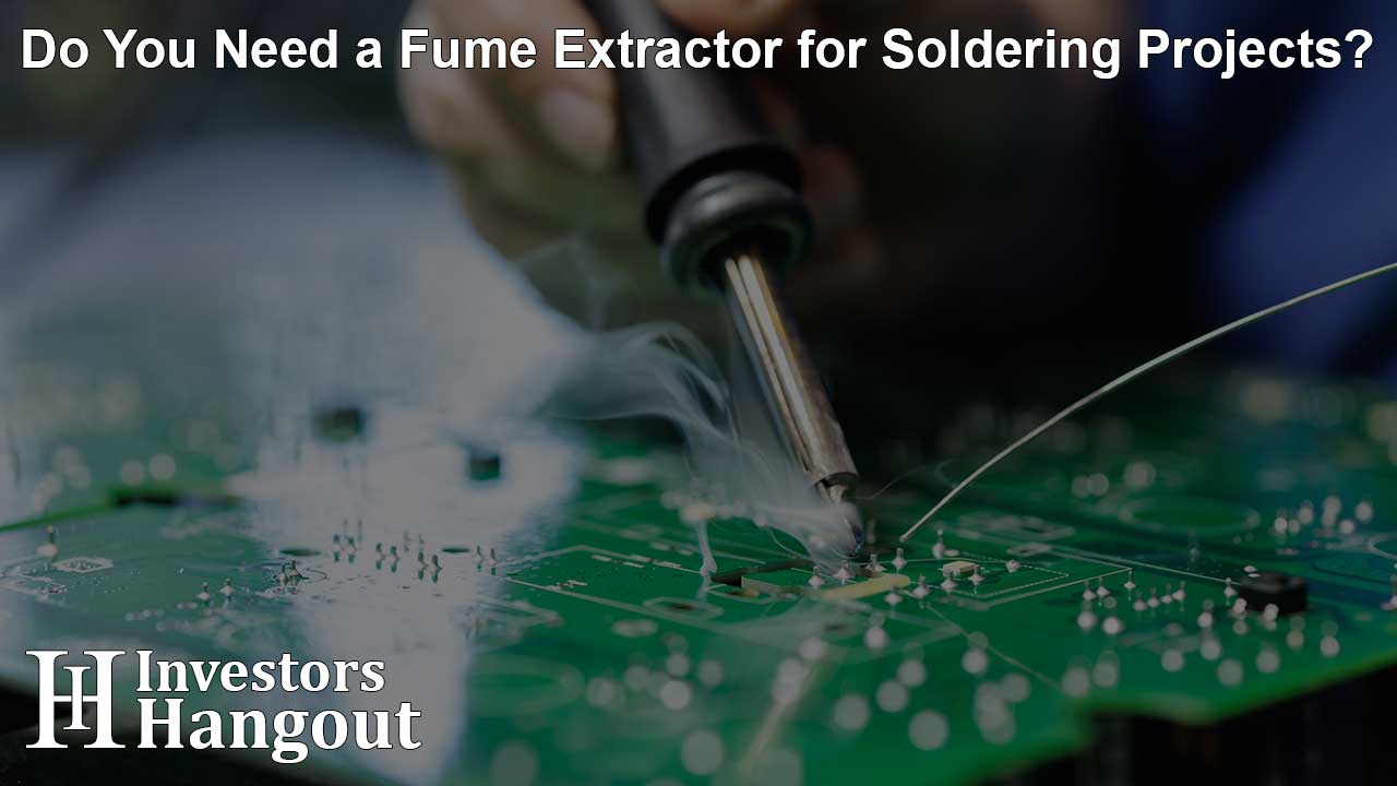 Do You Need a Fume Extractor for Soldering Projects?