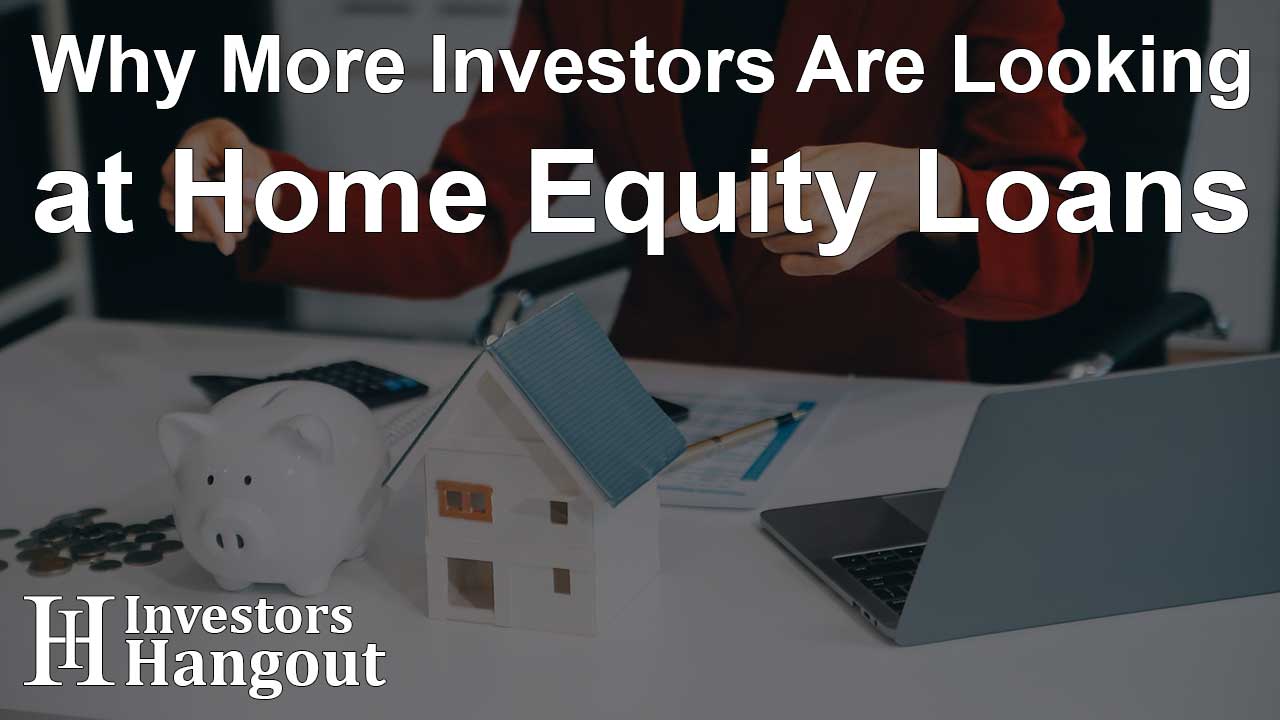 Why More Investors Are Looking at Home Equity Loans - Article Image
