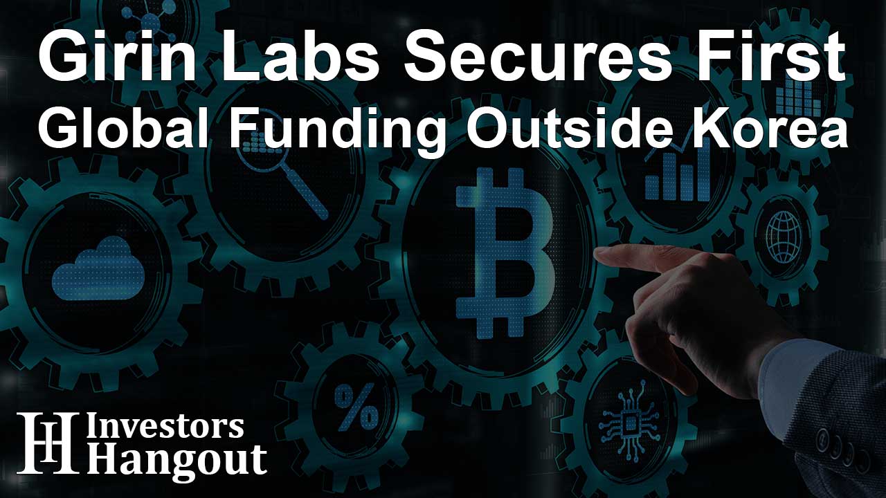 Girin Labs Secures First Global Funding Outside Korea