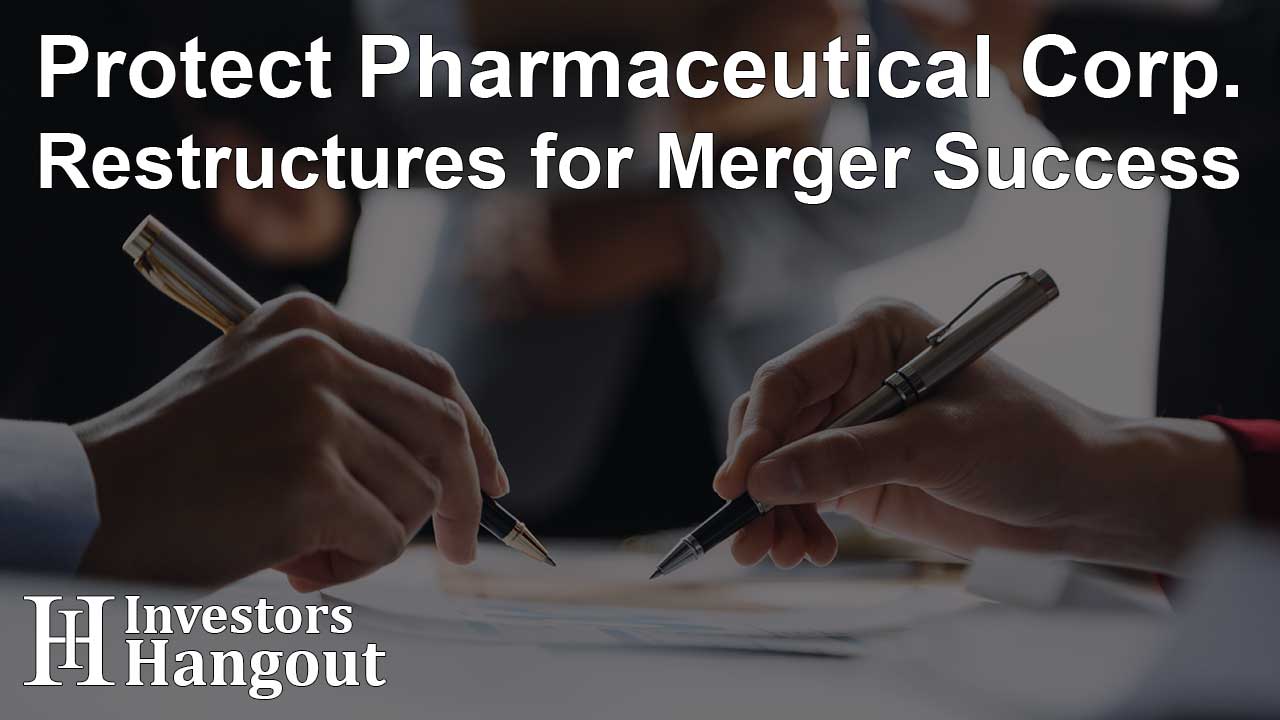 Protect Pharmaceutical Corp. Restructures for Merger Success - Article Image