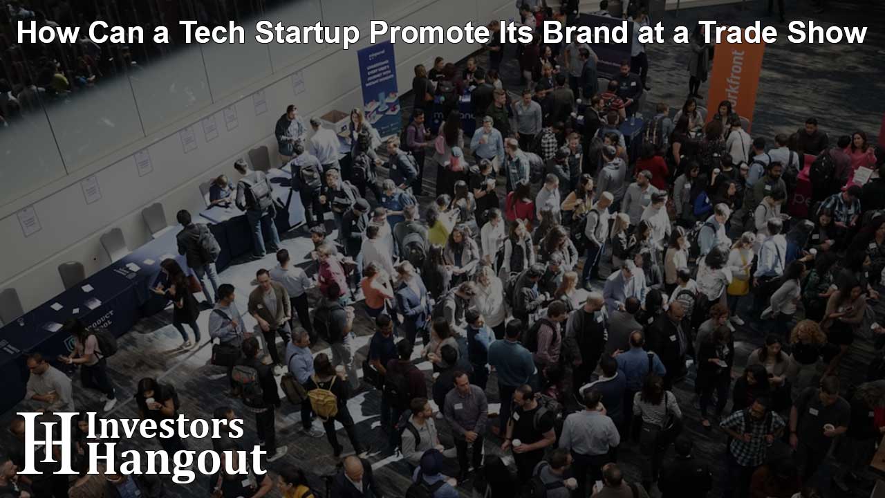 How Can a Tech Startup Promote Its Brand at a Trade Show