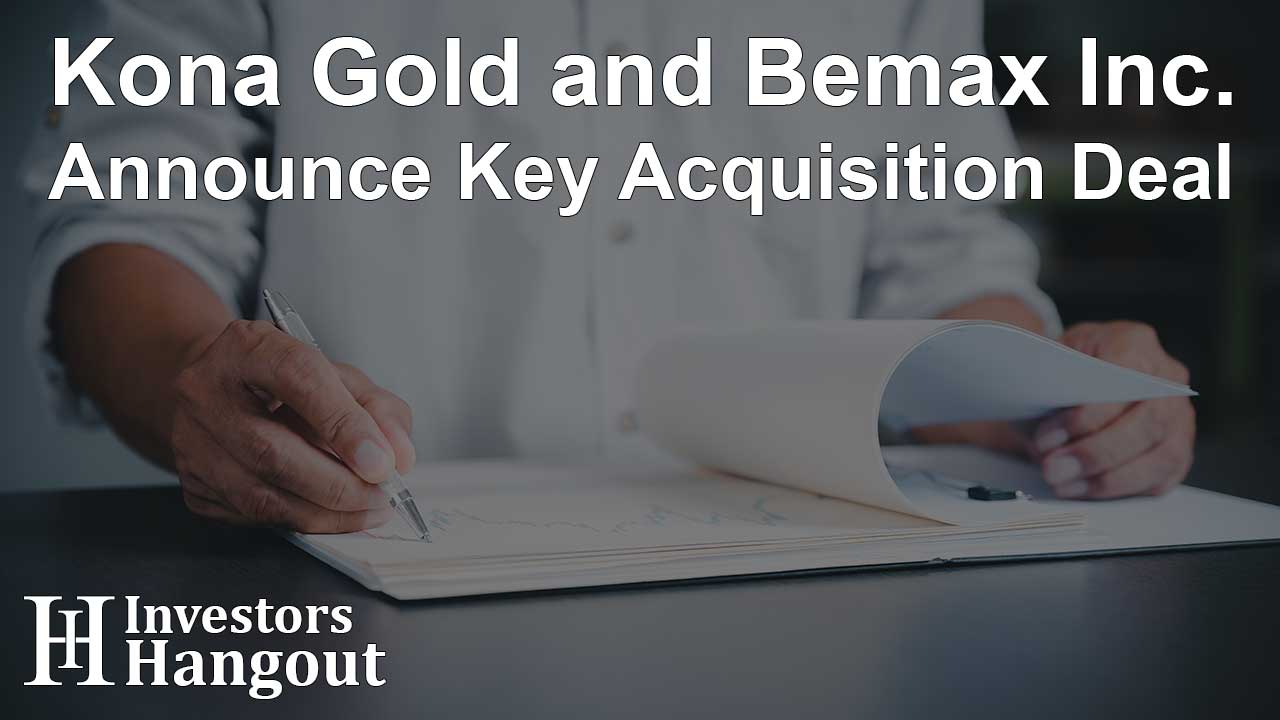 Kona Gold and Bemax Inc. Announce Key Acquisition Deal - Article Image