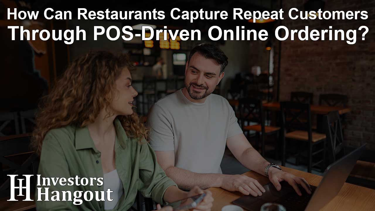 How Can Restaurants Capture Repeat Customers Through POS-Driven Online Ordering?