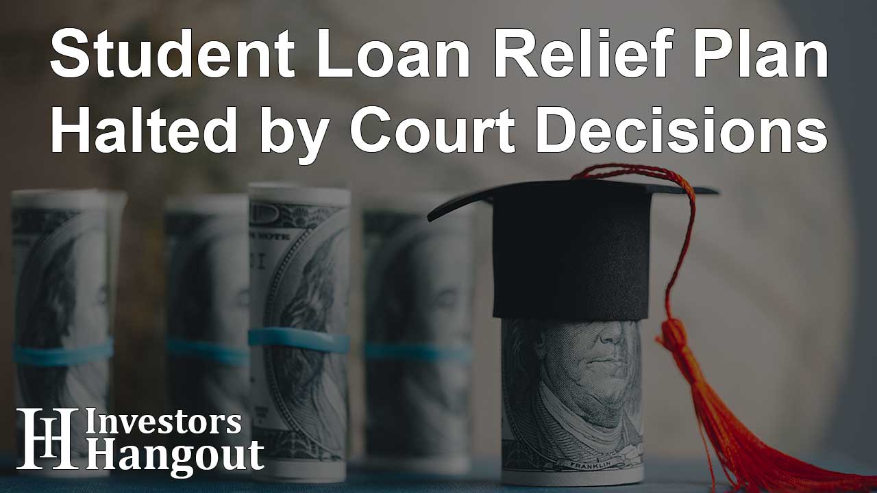 Student Loan Relief Plan Halted by Court Decisions - Article Image