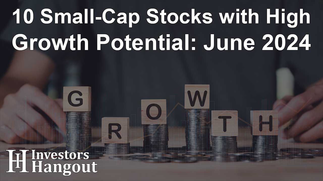 10 Small-Cap Stocks with High Growth Potential: June 2024 - Article Image