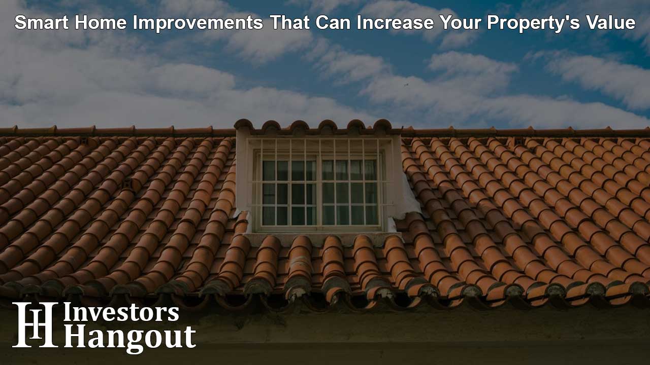 Smart Home Improvements That Can Increase Your Property's Value