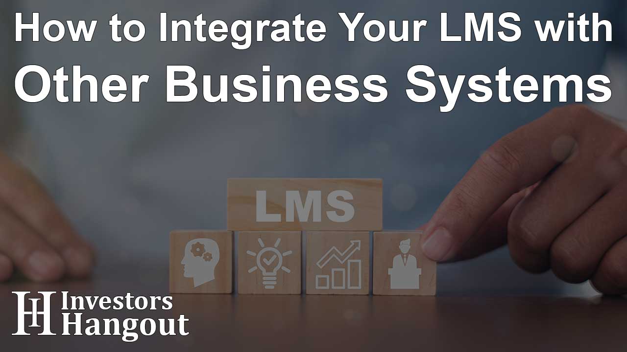 How to Integrate Your LMS with Other Business Systems