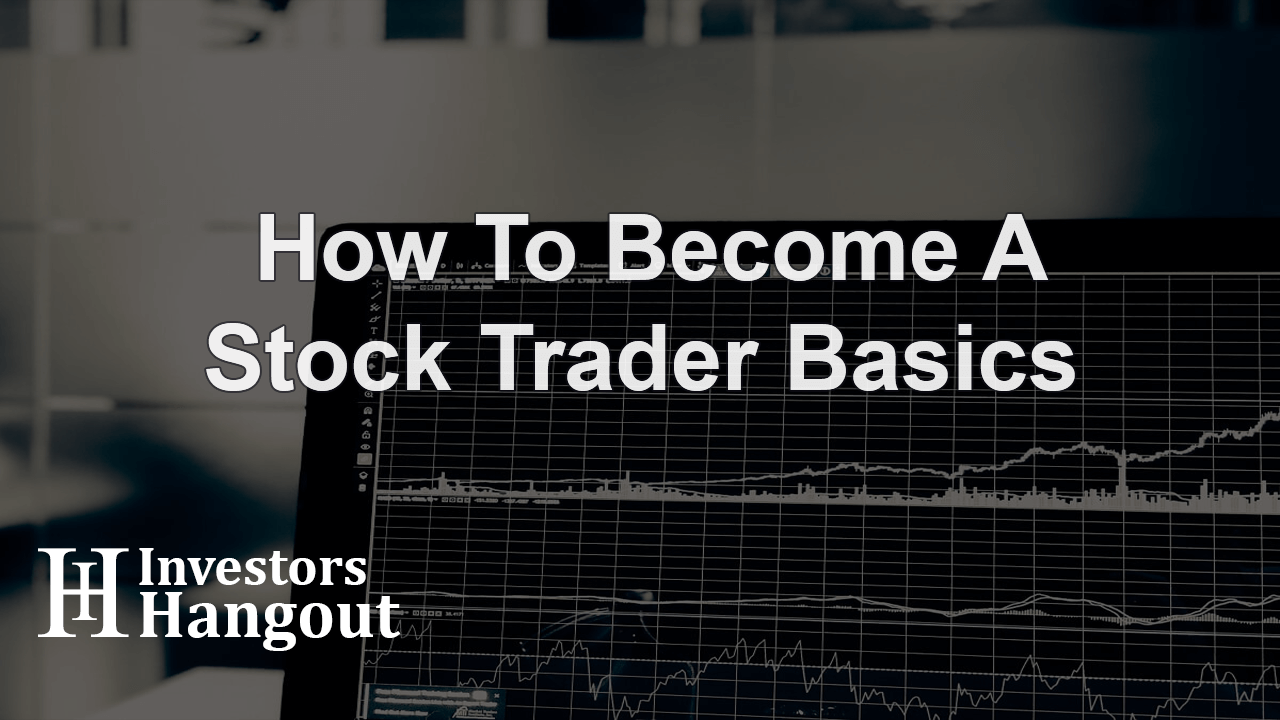 How To Become A Stock Trader Basics