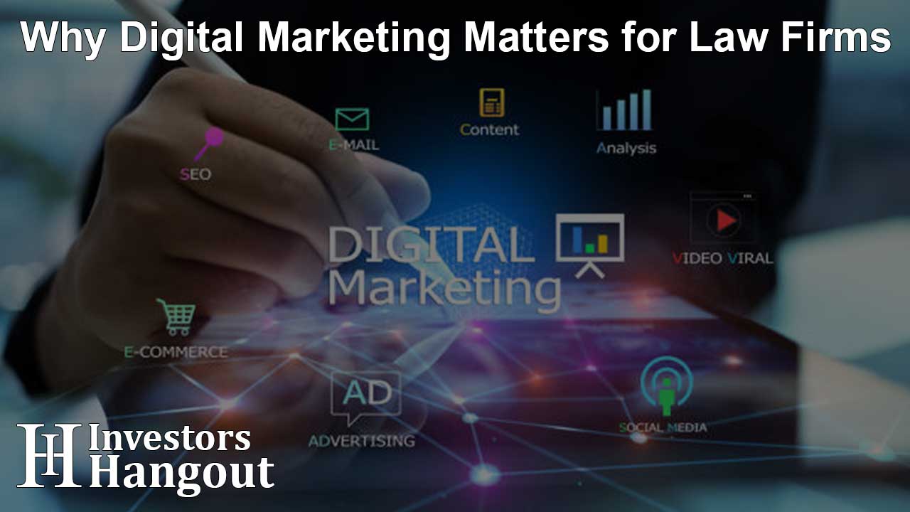 Why Digital Marketing Matters for Law Firms
