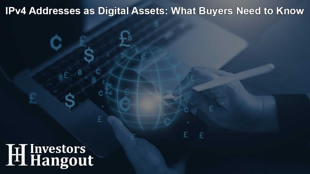 IPv4 Addresses as Digital Assets: What Buyers Need to Know