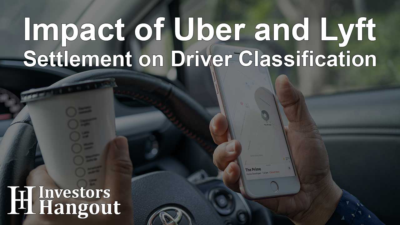 Impact of Uber and Lyft Settlement on Driver Classification
