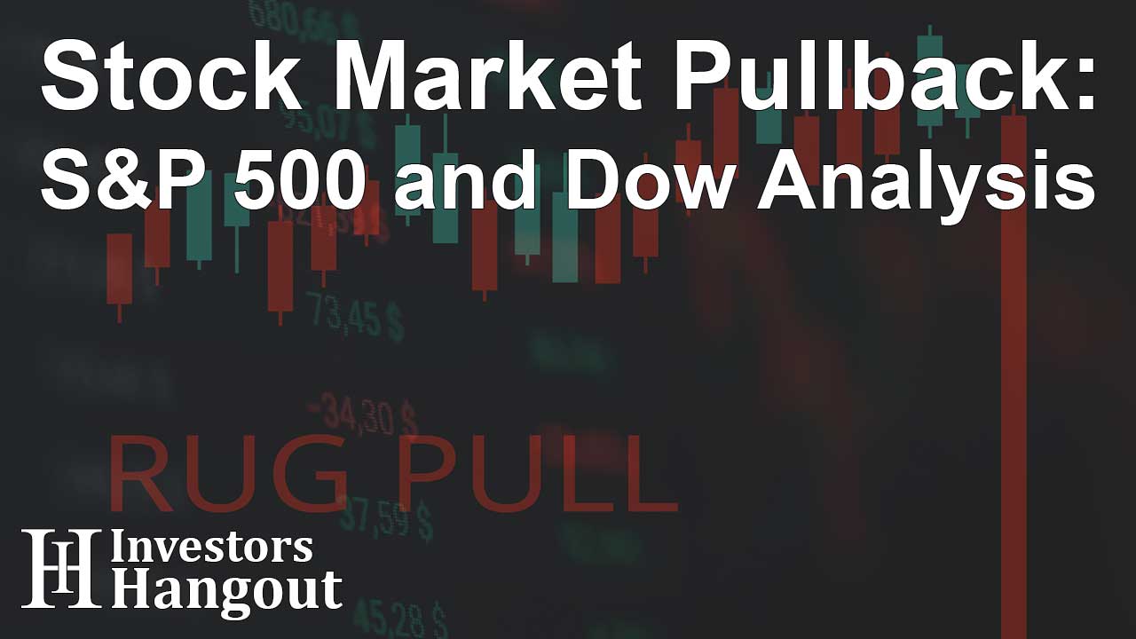 Stock Market Pullback: S&P 500 and Dow Analysis