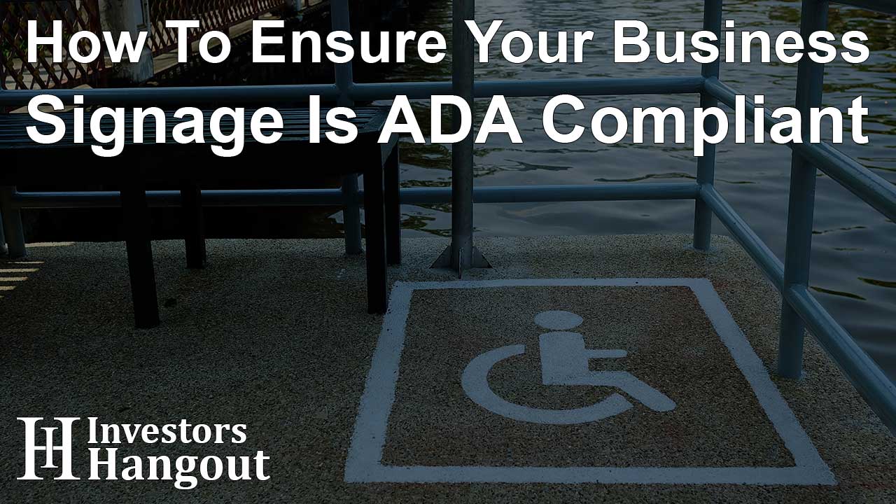 How To Ensure Your Business Signage Is ADA Compliant