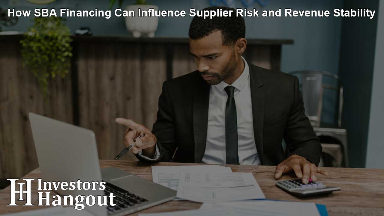 How SBA Financing Can Influence Supplier Risk and Revenue Stability