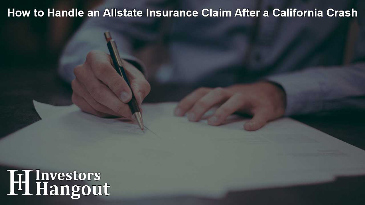 How to Handle an Allstate Insurance Claim After a California Crash