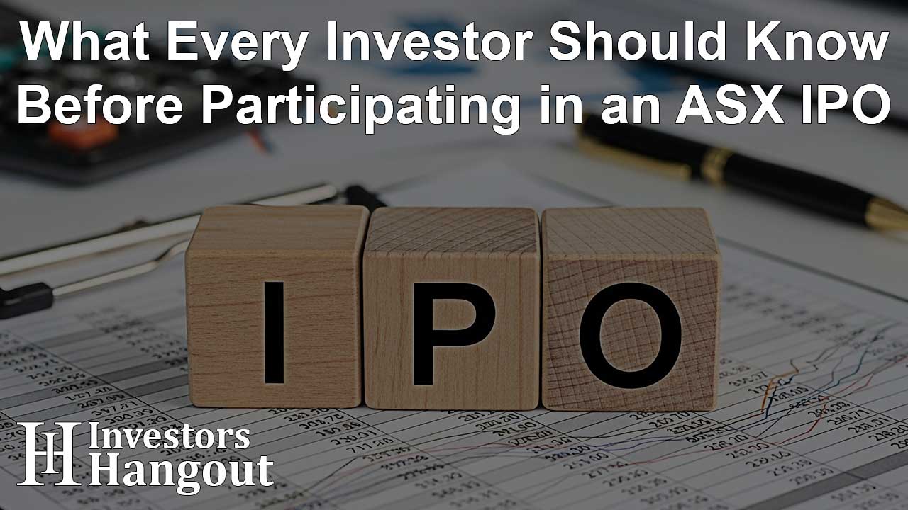 What Every Investor Should Know Before Participating in an ASX IPO