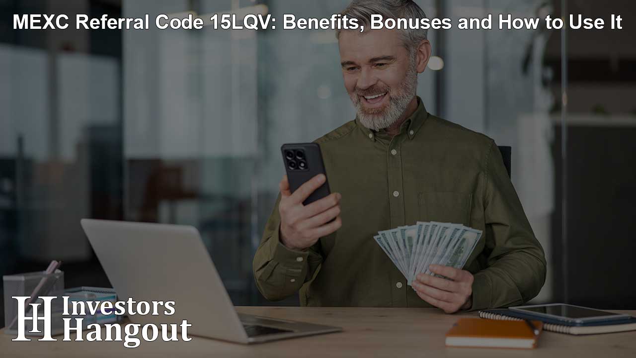 MEXC Referral Code 15LQV: Benefits, Bonuses and How to Use It