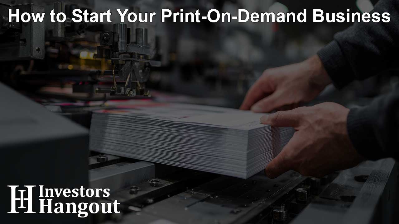 How to Start Your Print-On-Demand Business