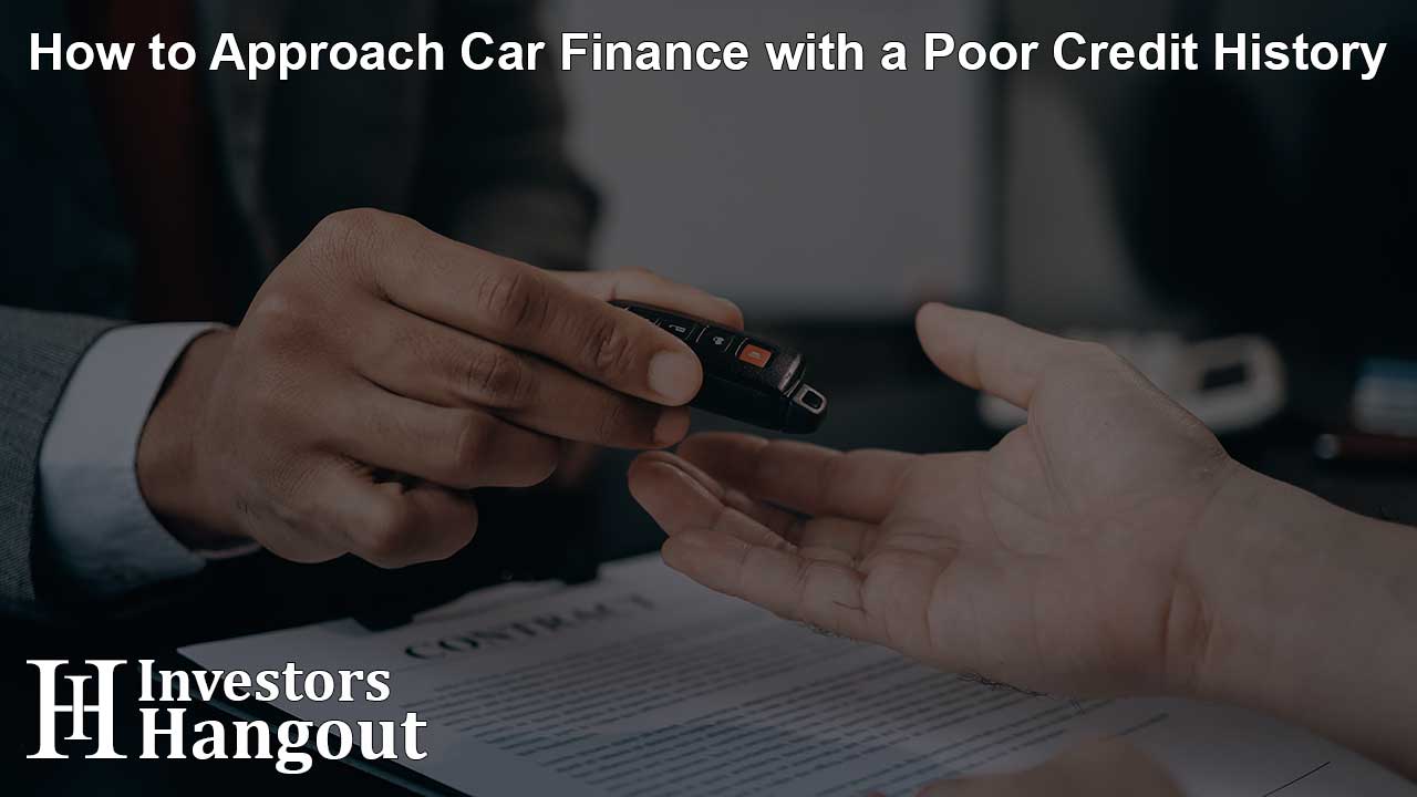 How to Approach Car Finance with a Poor Credit History