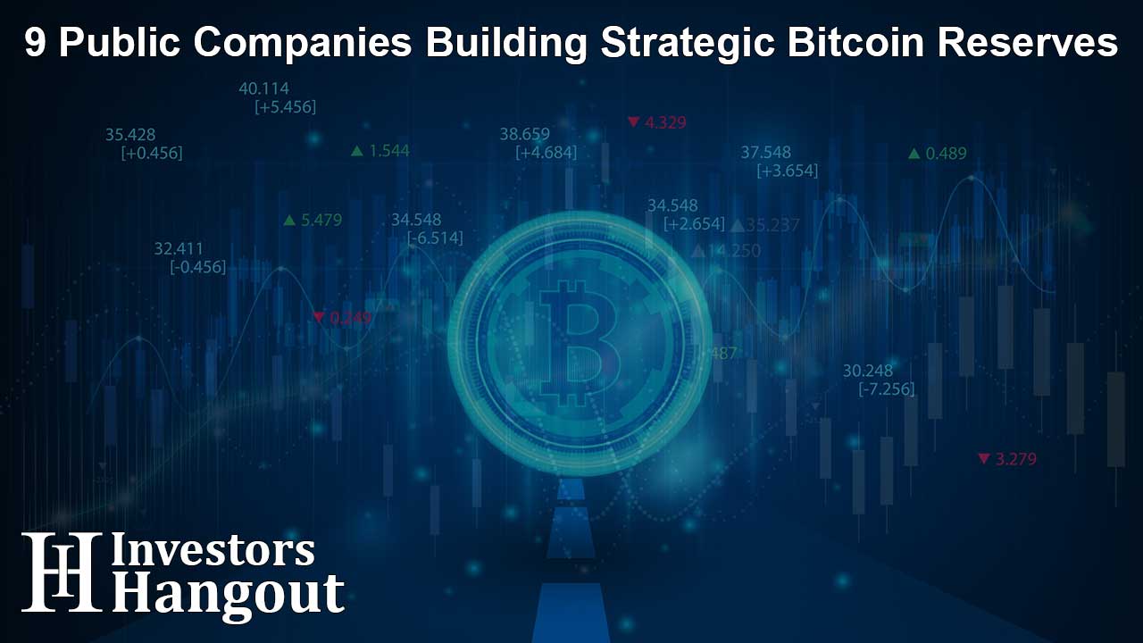 9 Public Companies Building Strategic Bitcoin Reserves