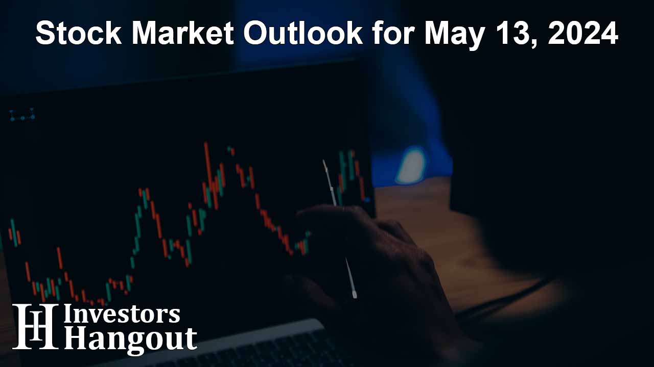 Stock Market Outlook for May 13, 2024 - Article Image