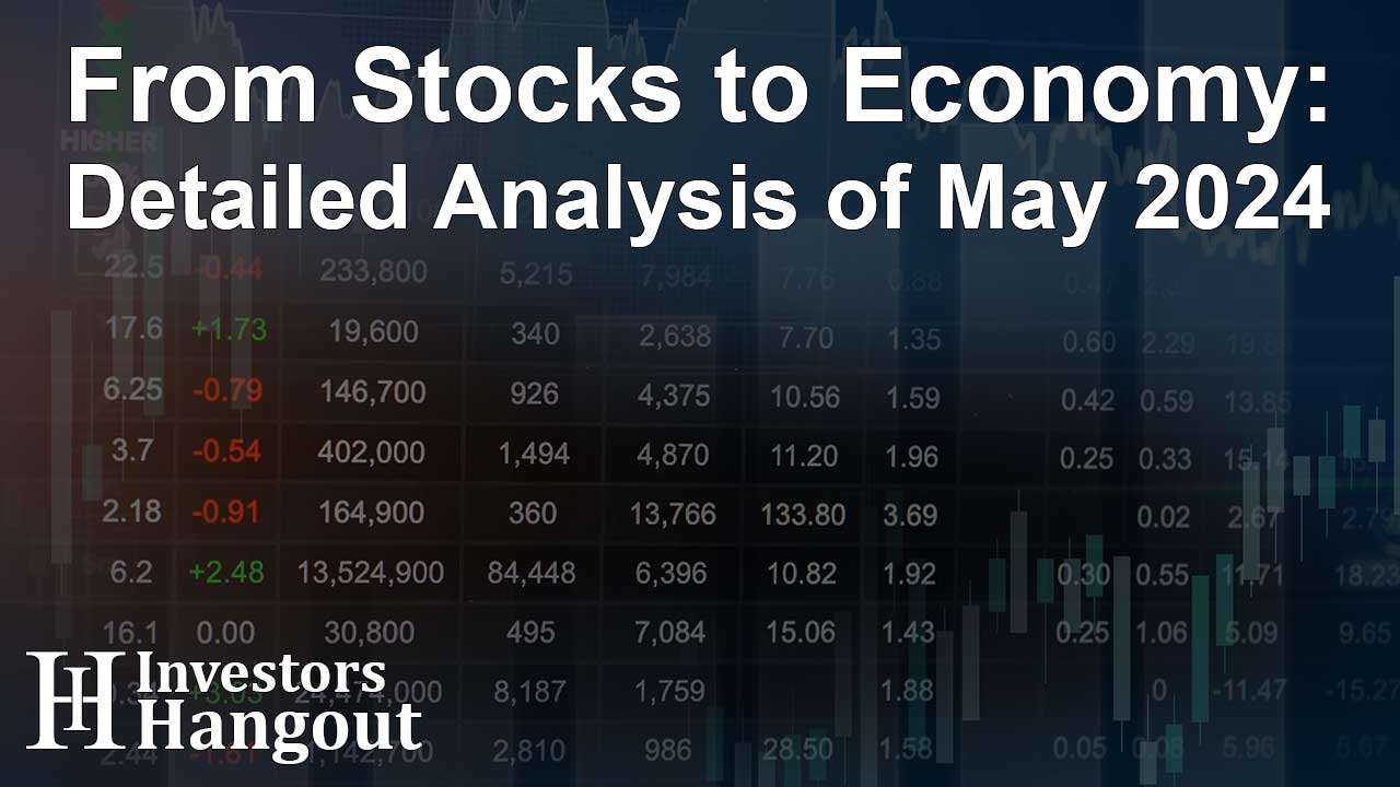 From Stocks to Economy: Detailed Analysis of May 2024