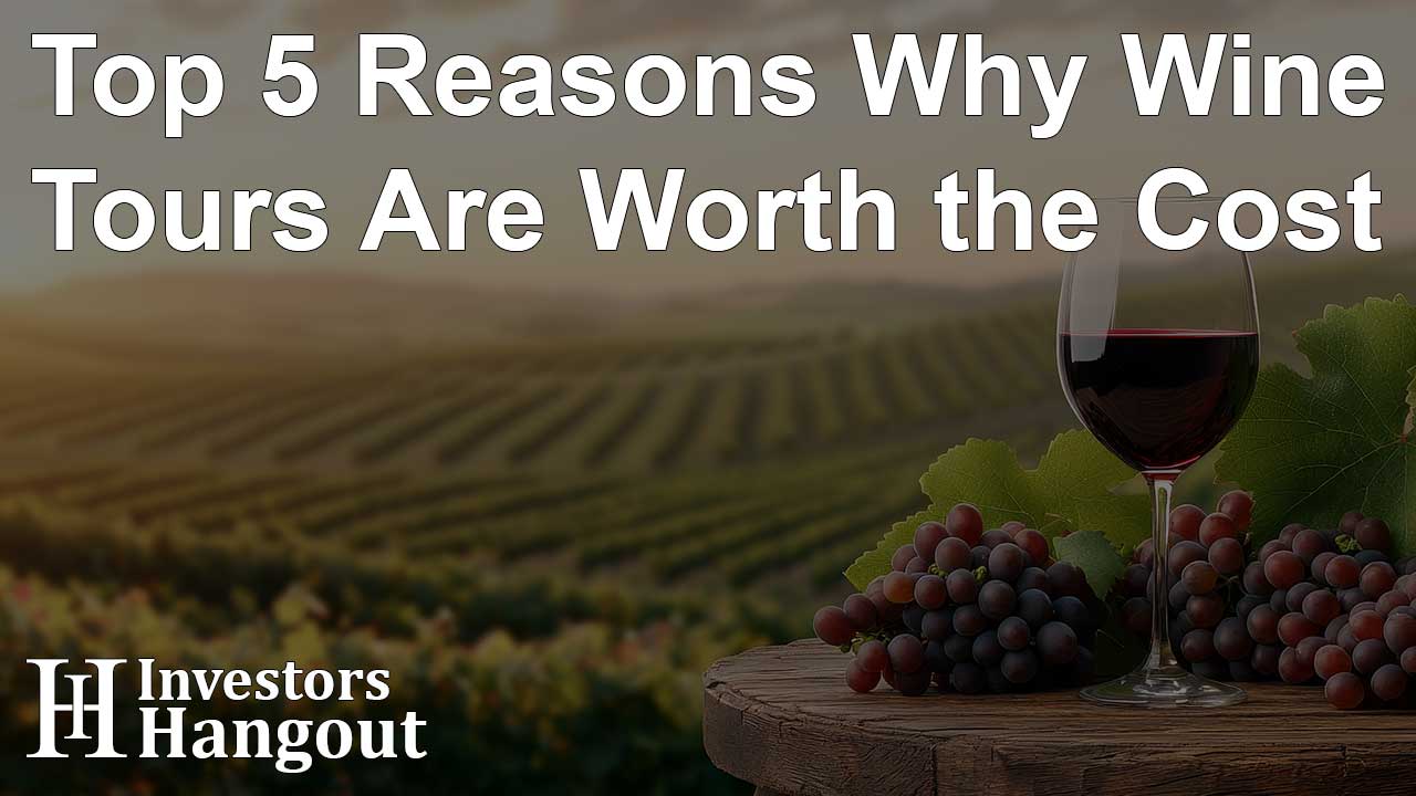 Top 5 Reasons Why Wine Tours Are Worth the Cost - Article Image