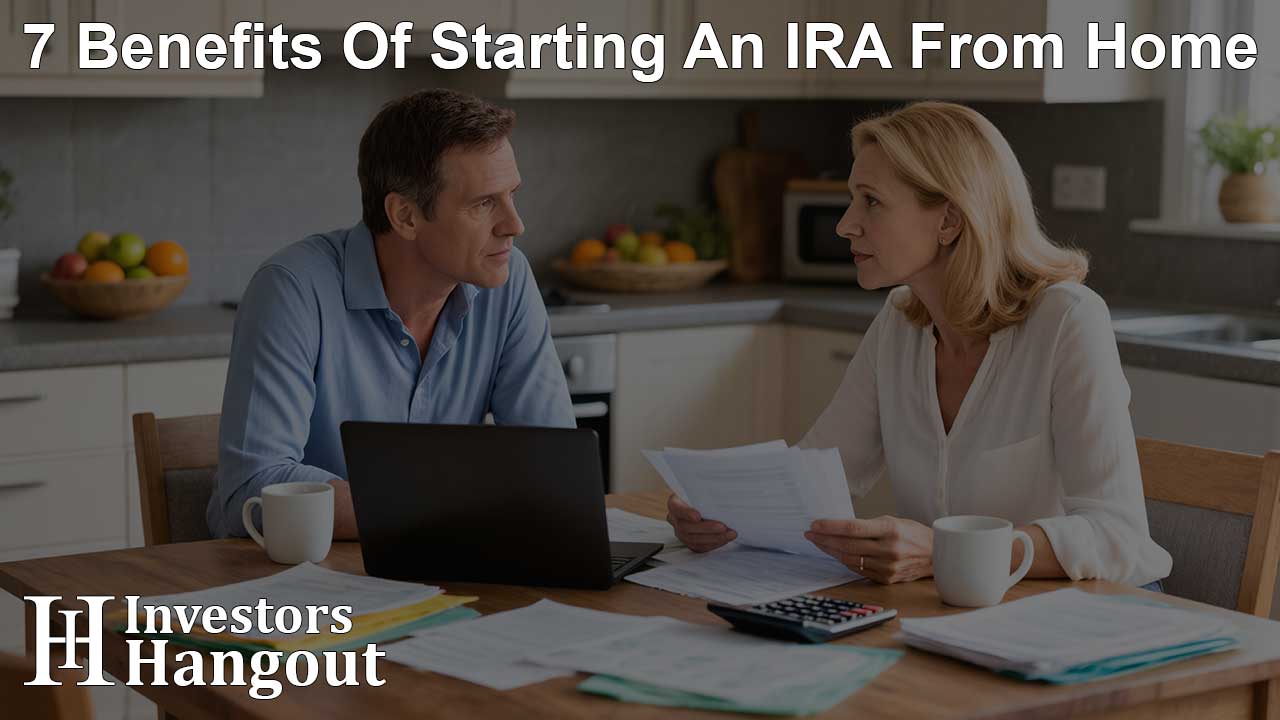 7 Benefits Of Starting An IRA From Home