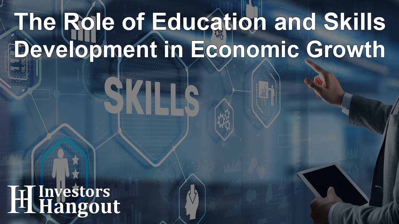 The Role of Education and Skills Development in Economic Growth