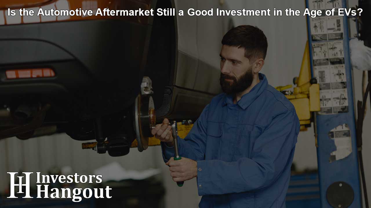 Is the Automotive Aftermarket Still a Good Investment in the Age of EVs?
