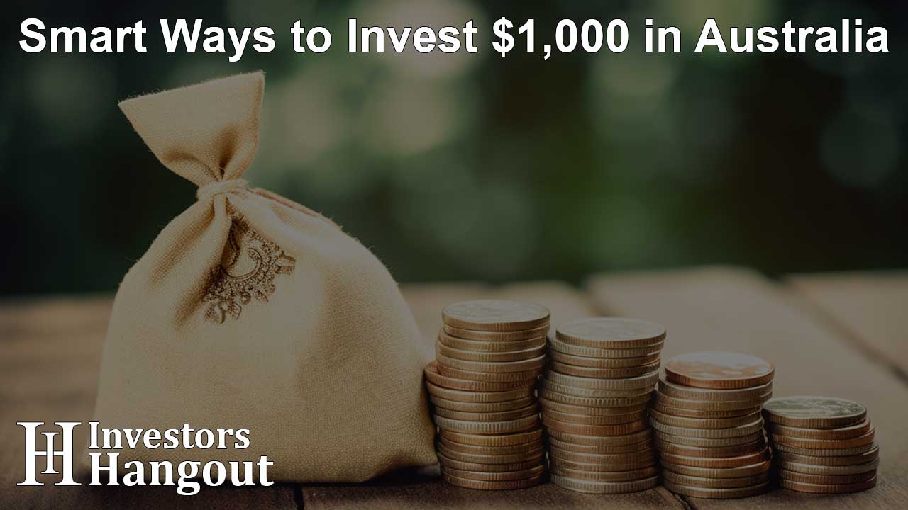 Smart Ways to Invest $1,000 in Australia - Article Image