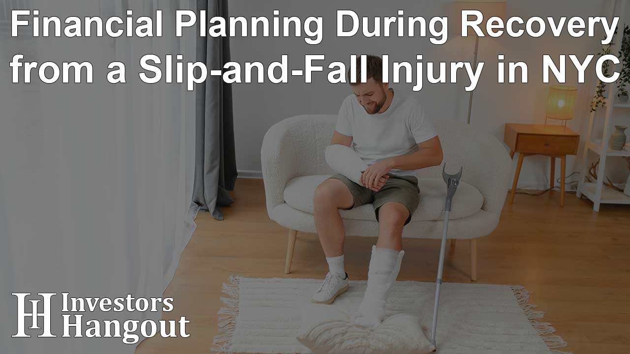 Financial Planning During Recovery from a Slip-and-Fall Injury in NYC