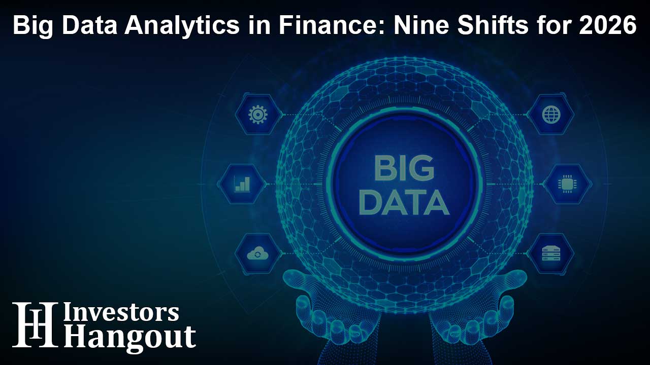 Big Data Analytics in Finance: Nine Shifts for 2026
