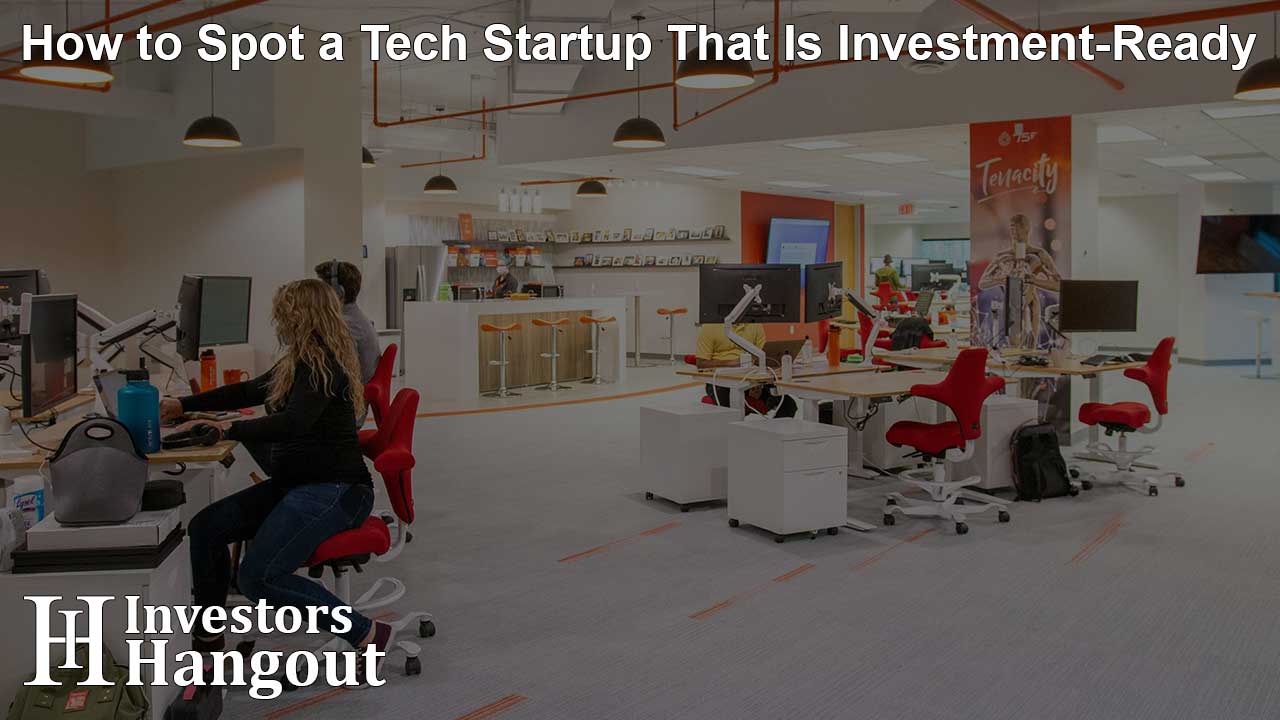 How to Spot a Tech Startup That Is Investment-Ready