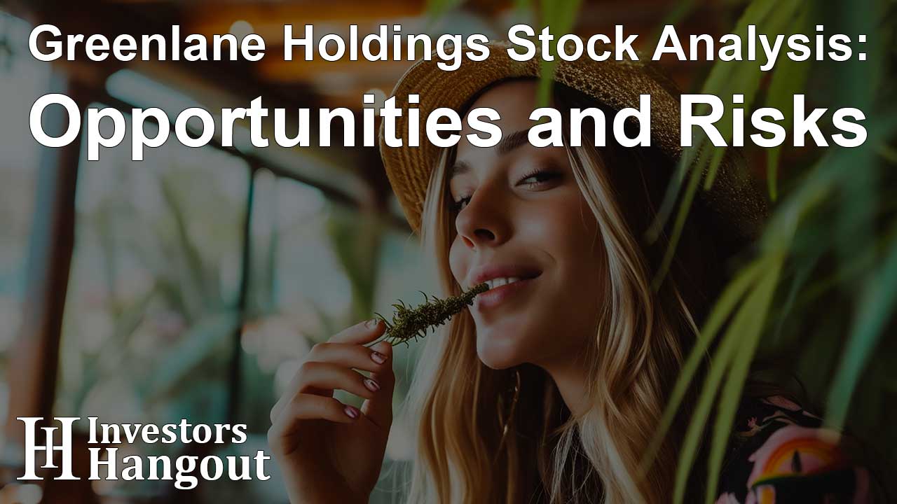 Greenlane Holdings Stock Analysis: Opportunities and Risks